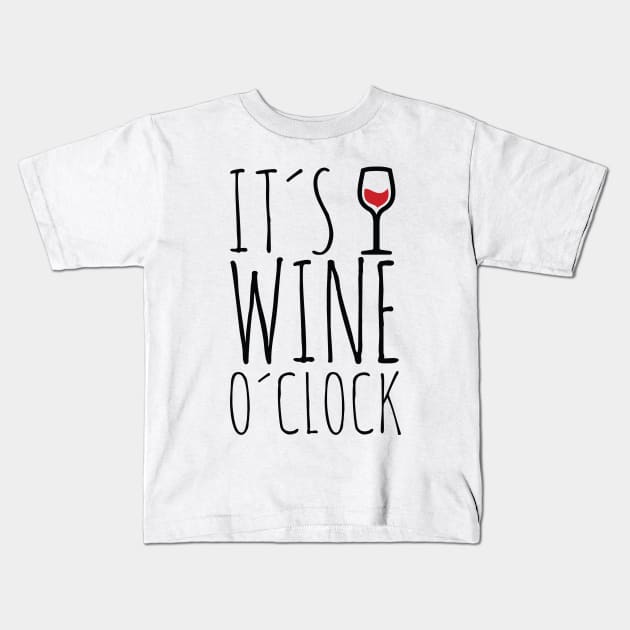 It's Wine O'Clock Kids T-Shirt by misdememeor